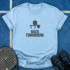 Back Tomorrow T-Shirt