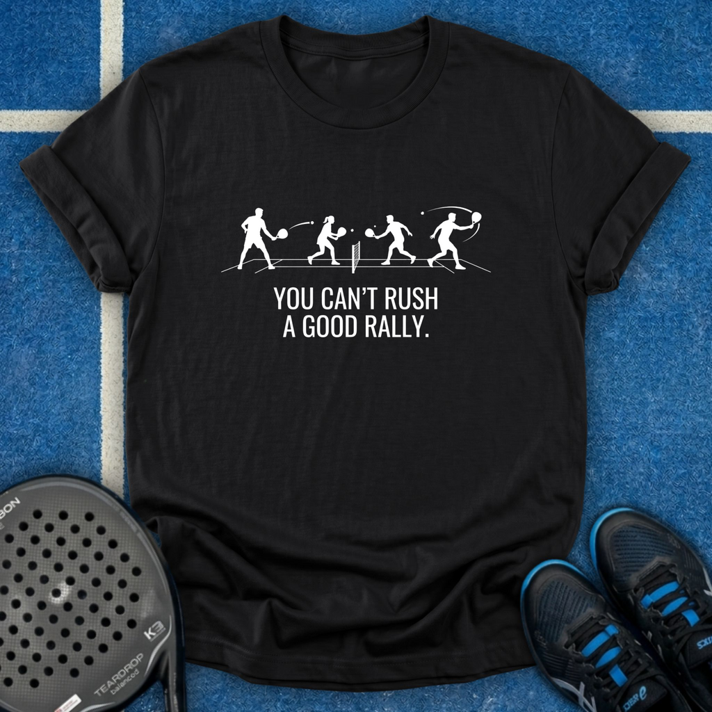 You Can't Rush A Good Rally T-Shirt