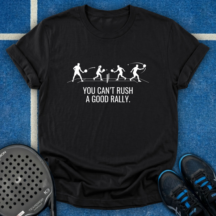 You Can't Rush A Good Rally T-Shirt