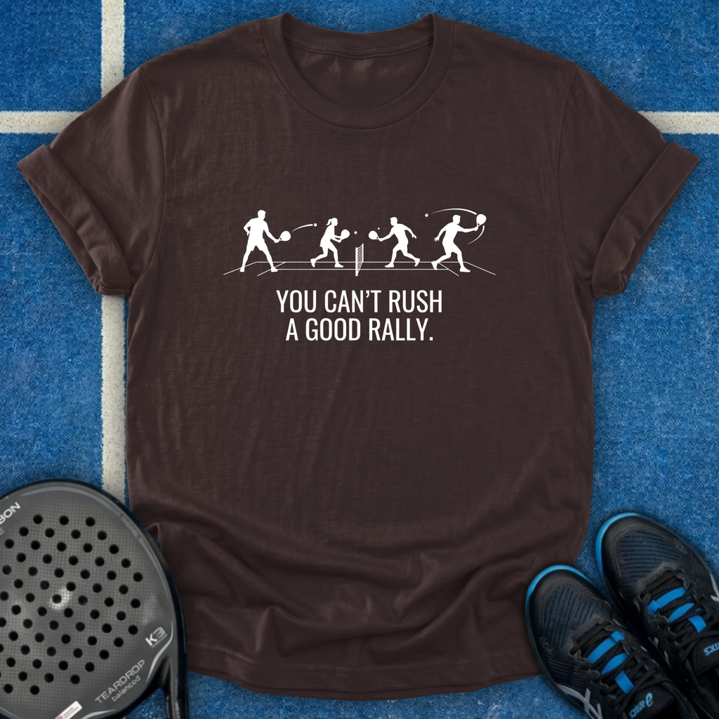 You Can't Rush A Good Rally T-Shirt
