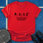 You Can't Rush A Good Rally T-Shirt