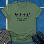 You Can't Rush A Good Rally T-Shirt