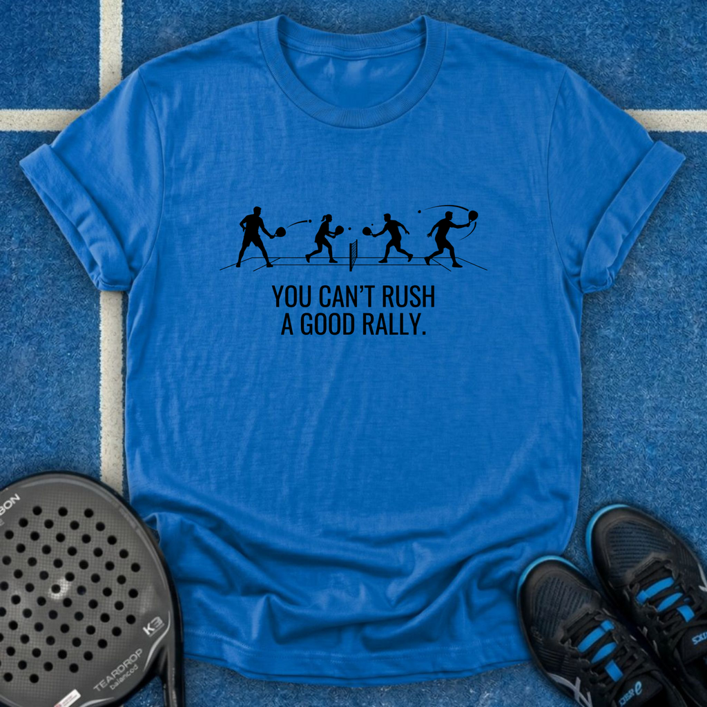 You Can't Rush A Good Rally T-Shirt