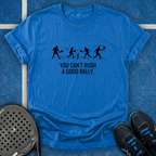 You Can't Rush A Good Rally T-Shirt