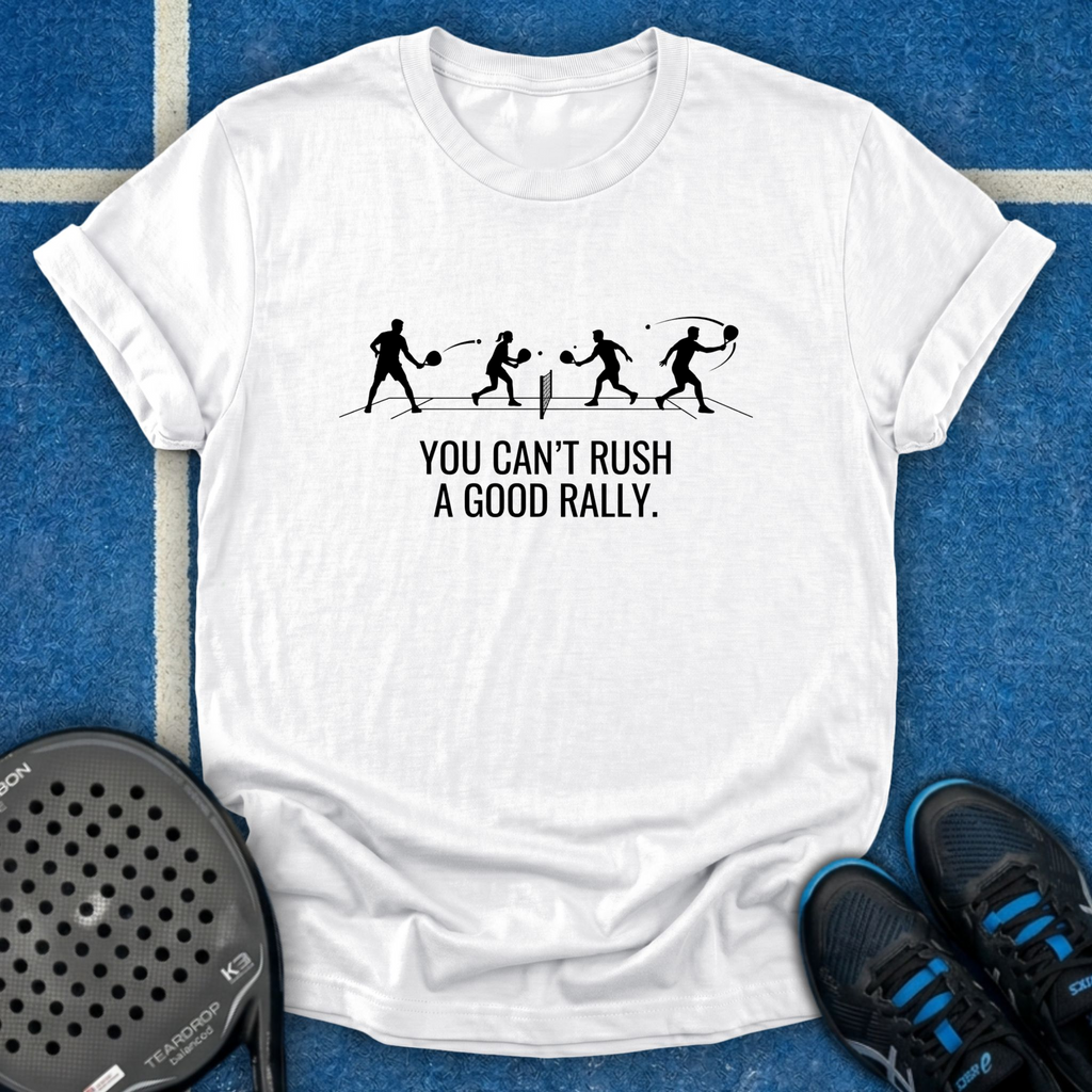 You Can't Rush A Good Rally T-Shirt