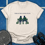 This Is The Good Stuff T-Shirt