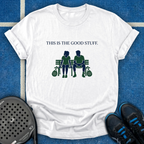 This Is The Good Stuff T-Shirt