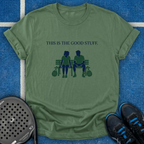 This Is The Good Stuff T-Shirt