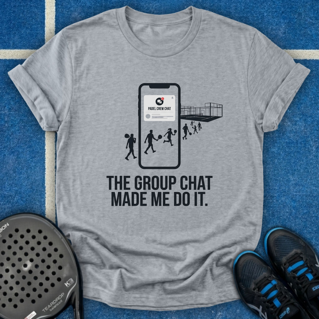 The Group Chat Made Me Do It T-Shirt