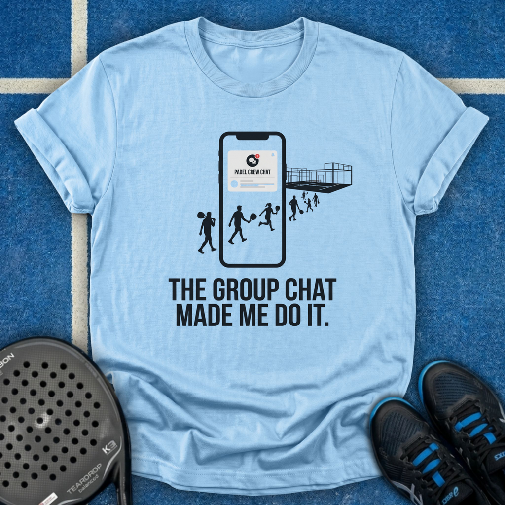 The Group Chat Made Me Do It T-Shirt
