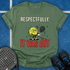 Respectfully, It Was Out T-Shirt