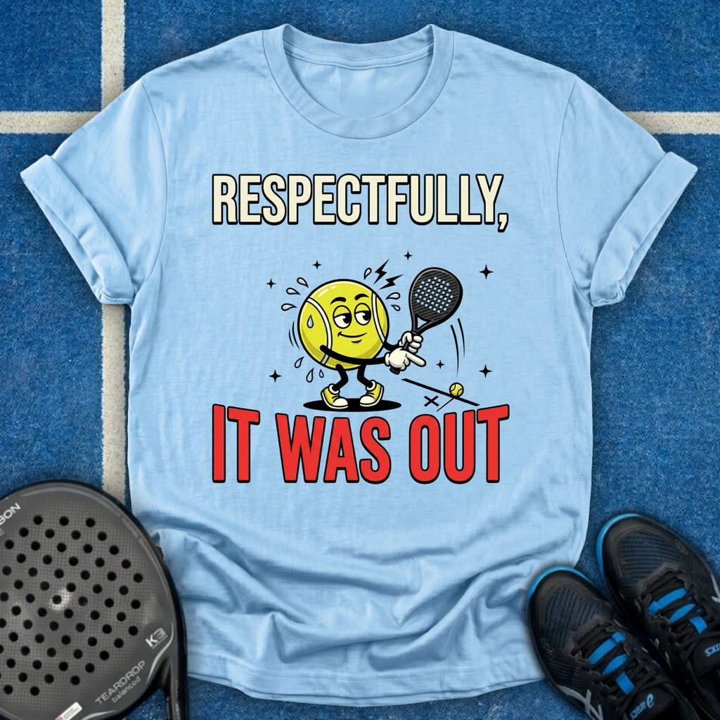 Respectfully, It Was Out T-Shirt
