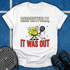 Respectfully, It Was Out T-Shirt