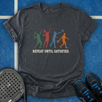 Repeat Until Satisfied T-Shirt