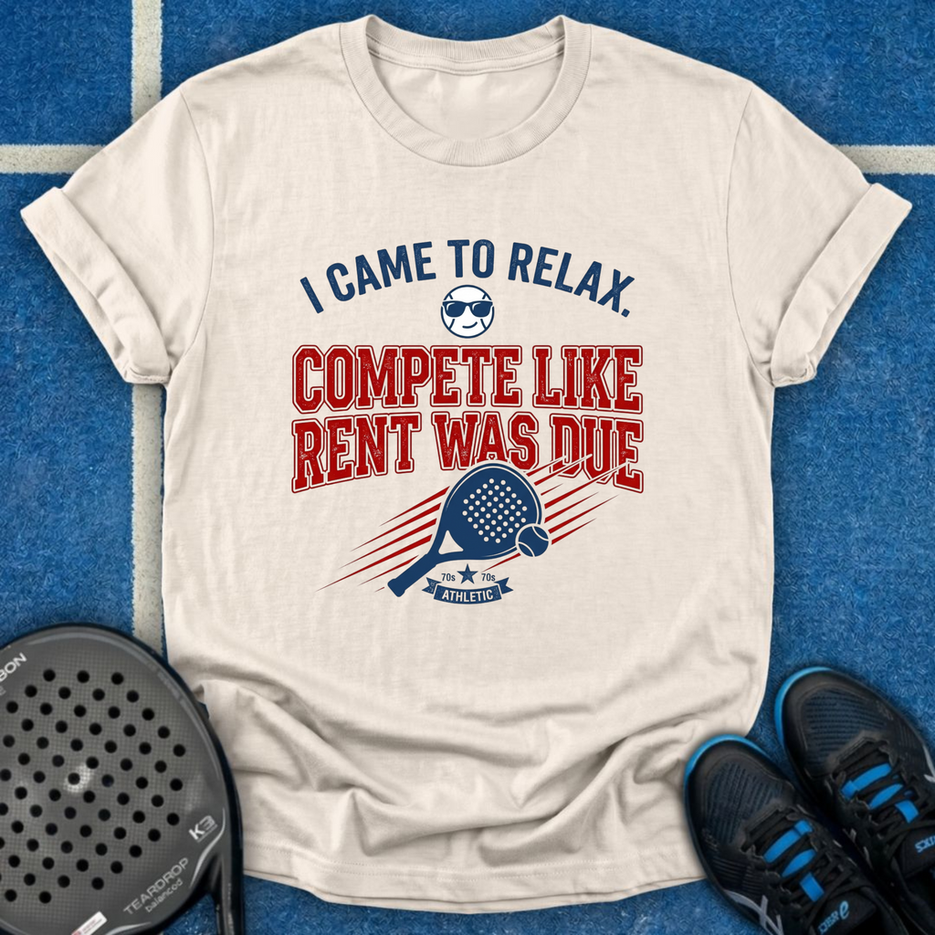 Compete Like Rent Was Due T-Shirt