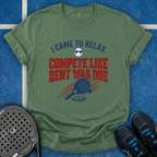 Compete Like Rent Was Due T-Shirt
