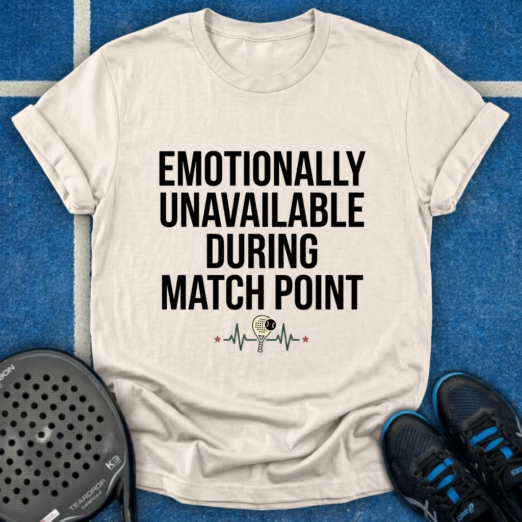 Emotionally Unavailable During Match Point T-Shirt