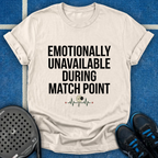 Emotionally Unavailable During Match Point T-Shirt