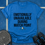 Emotionally Unavailable During Match Point T-Shirt