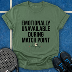 Emotionally Unavailable During Match Point T-Shirt
