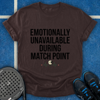 Emotionally Unavailable During Match Point T-Shirt