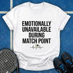 Emotionally Unavailable During Match Point T-Shirt