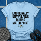 Emotionally Unavailable During Match Point T-Shirt