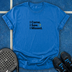 I Came. I Saw. I Missed T-Shirt