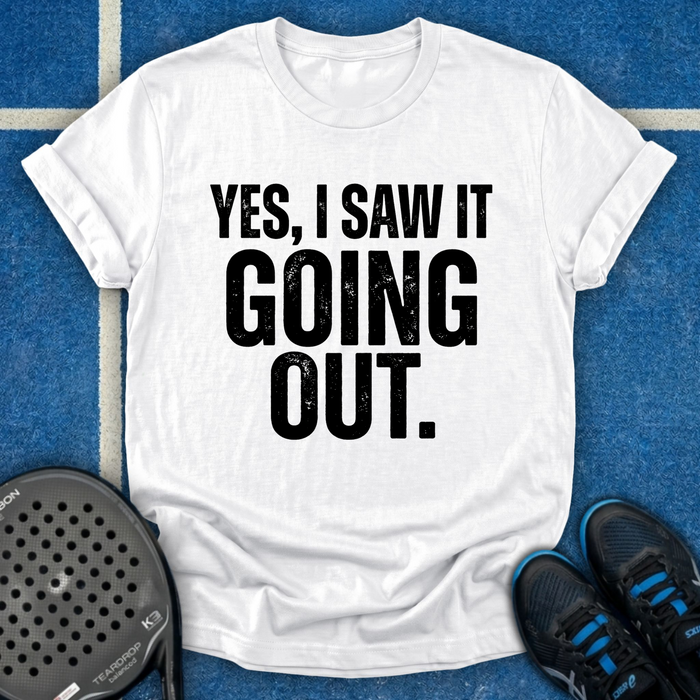 Yes, I Saw It Going Out T-Shirt