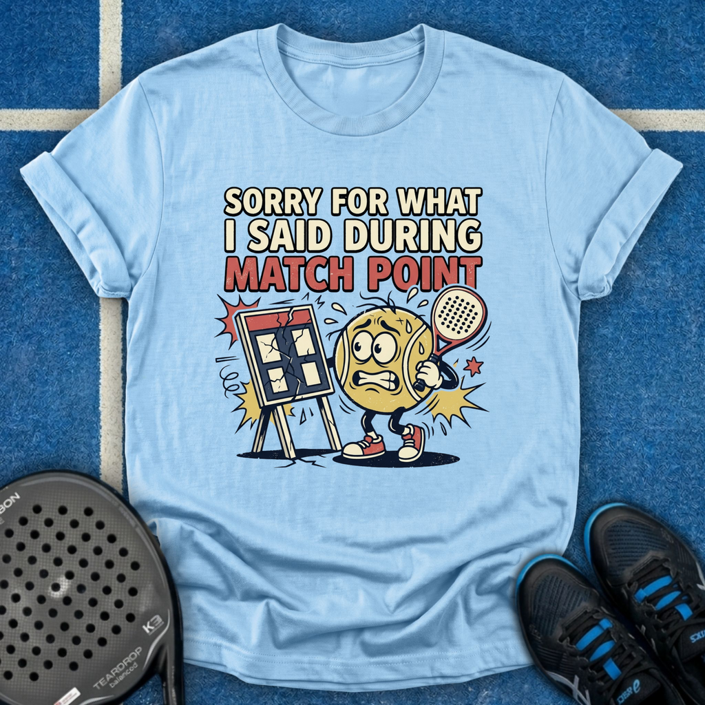 Sorry For What I Said During Match Point T-Shirt