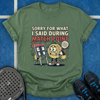 Sorry For What I Said During Match Point T-Shirt