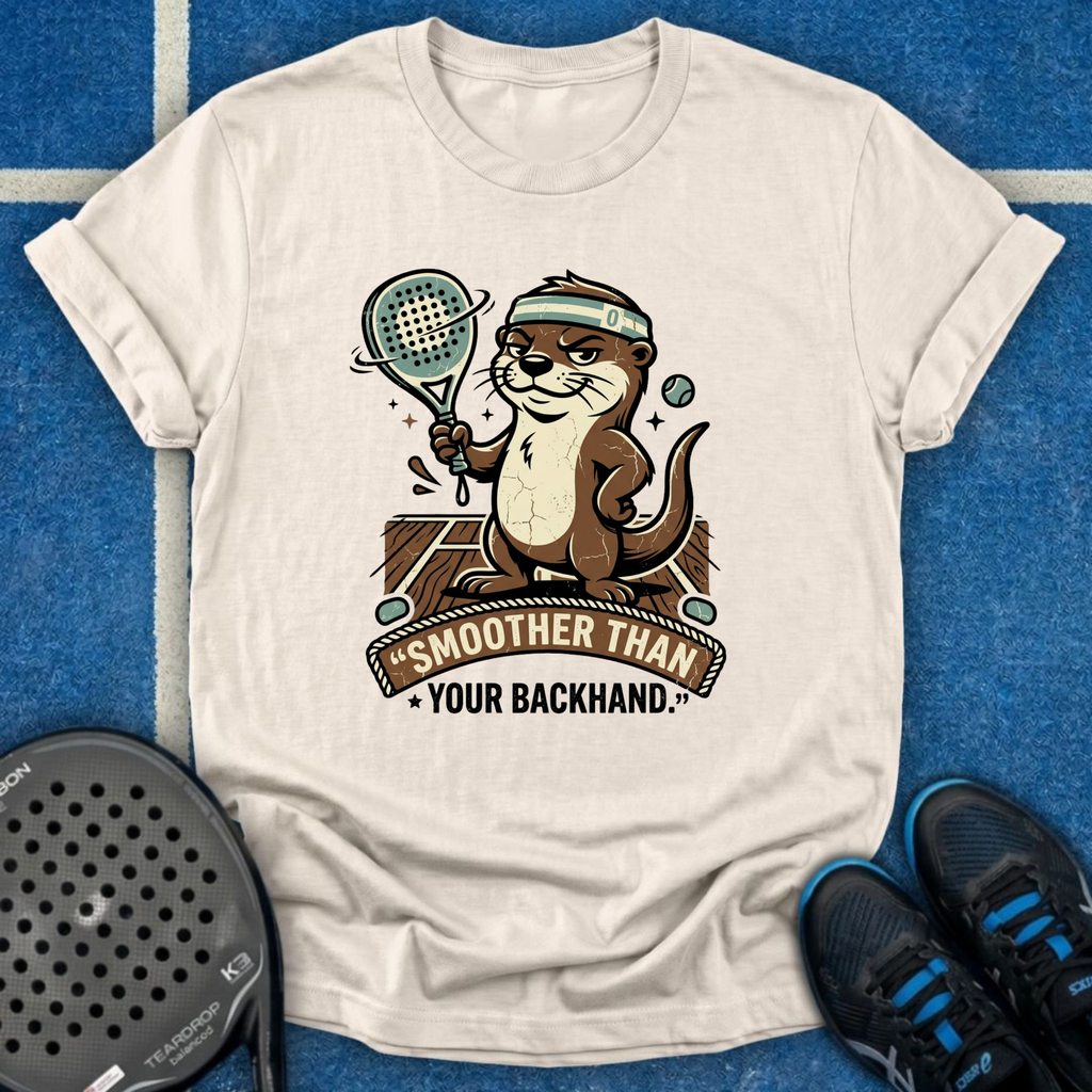 Smoother Than Your Backhand T-Shirt