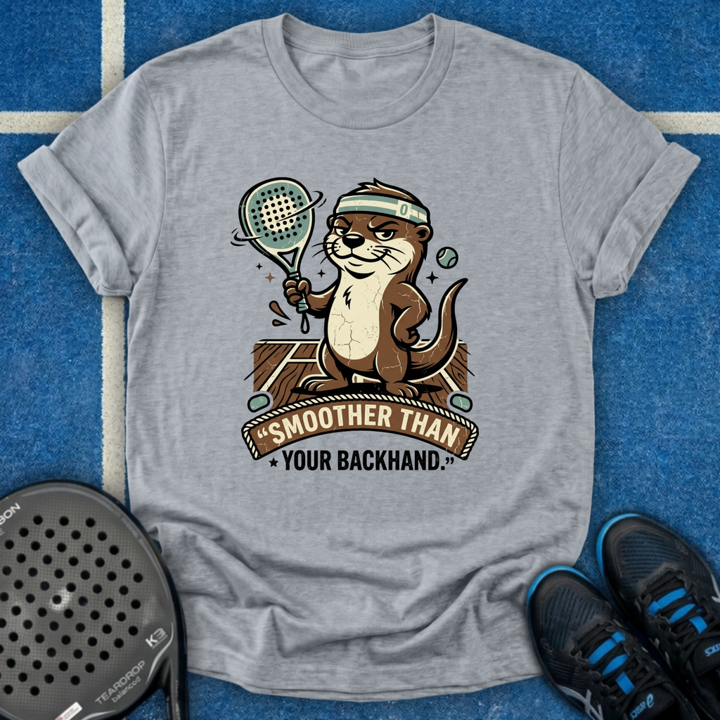 Smoother Than Your Backhand T-Shirt