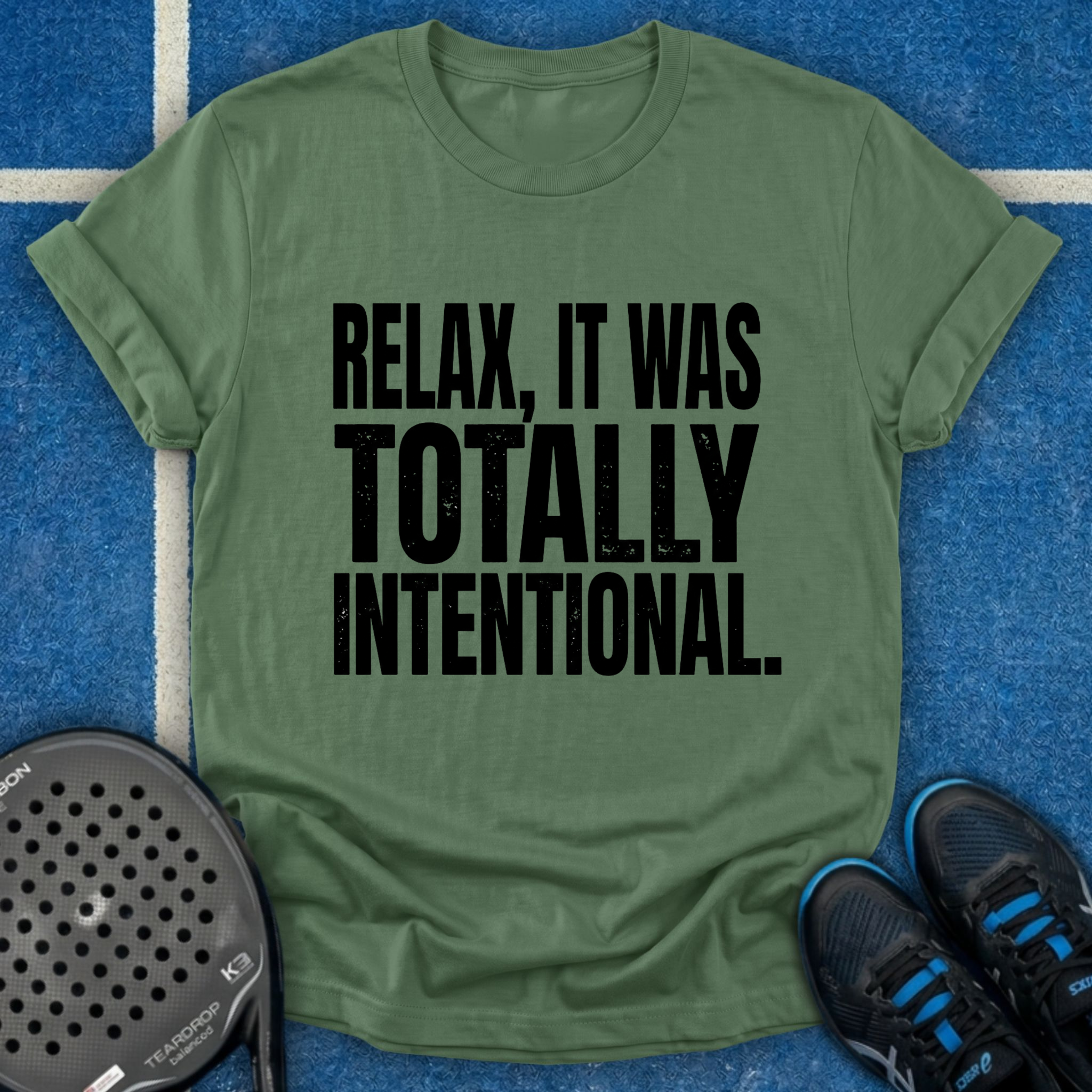 Relax, It Was Totally Intentional T-Shirt