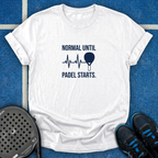 Normal Until Padel Starts T-Shirt