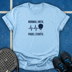 Normal Until Padel Starts T-Shirt