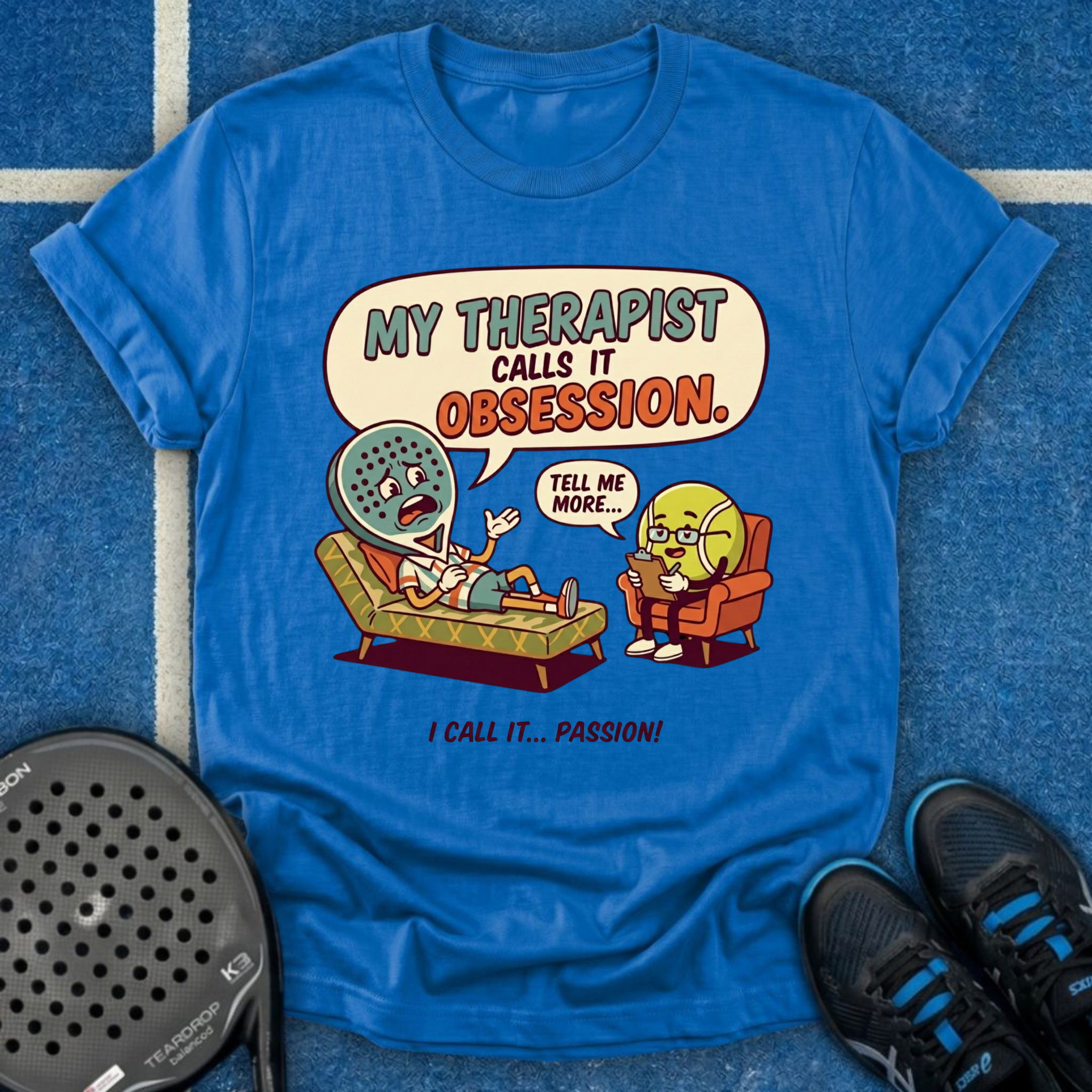My Therapist Calls It Obsession T-Shirt