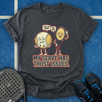 My Serve Has Trust Issues T-Shirt