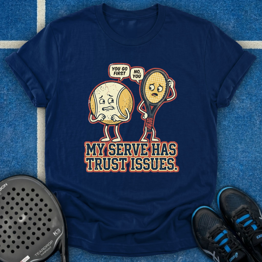 My Serve Has Trust Issues T-Shirt