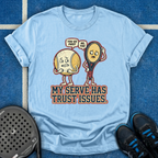 My Serve Has Trust Issues T-Shirt