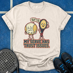 My Serve Has Trust Issues T-Shirt