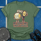 My Serve Has Trust Issues T-Shirt