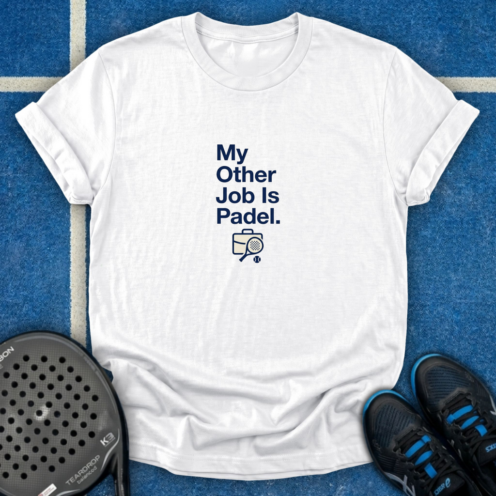 My Other Job Is Padel T-Shirt