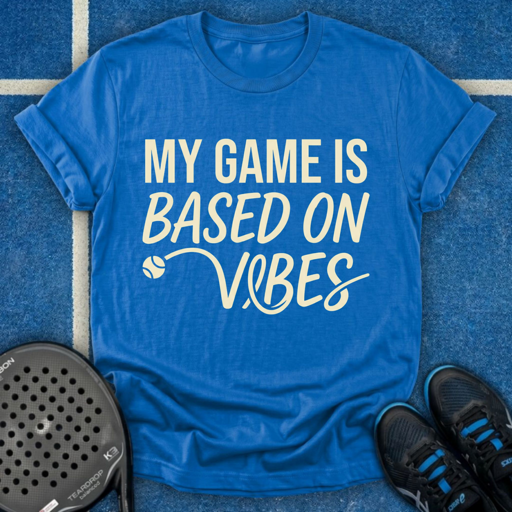 My Game Is Based On Vibes T-Shirt