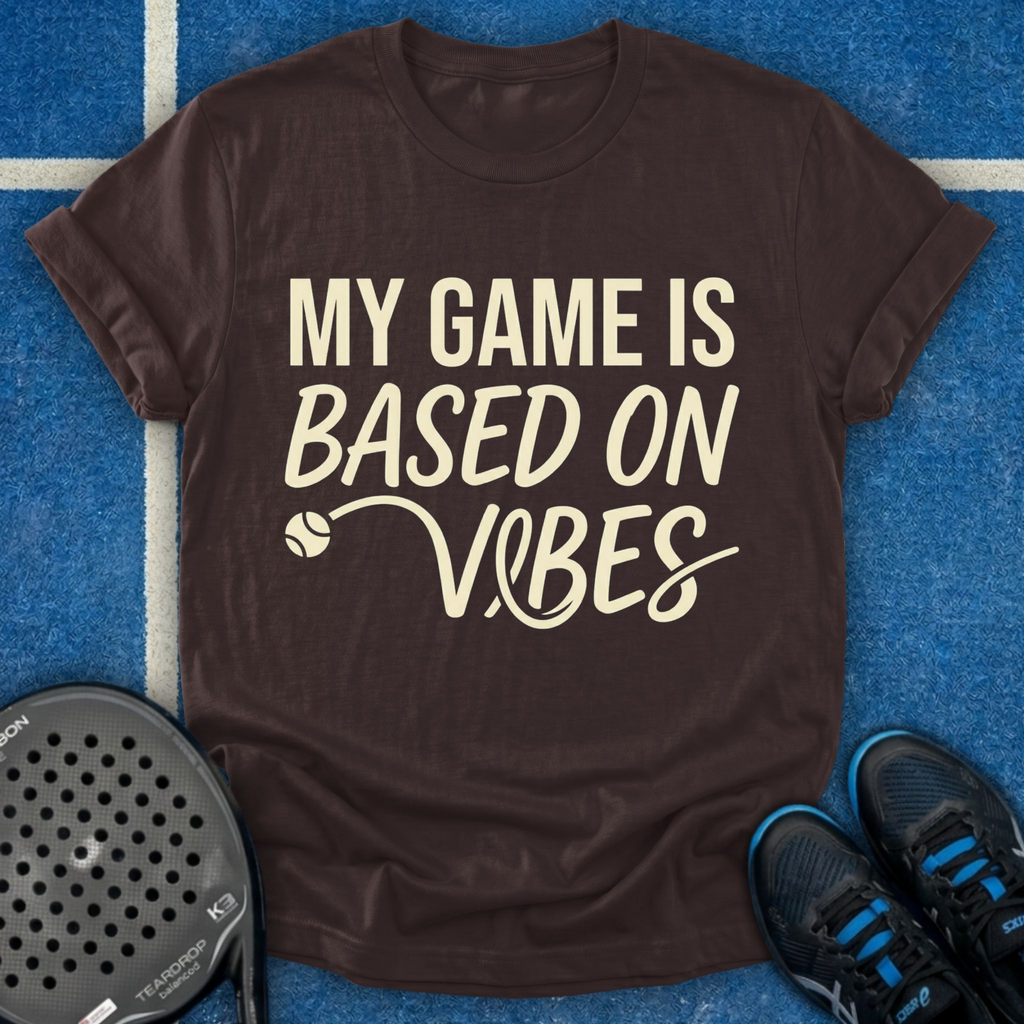 My Game Is Based On Vibes T-Shirt