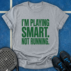 I'm Playing Smart Not Running T-Shirt