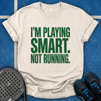 I'm Playing Smart Not Running T-Shirt