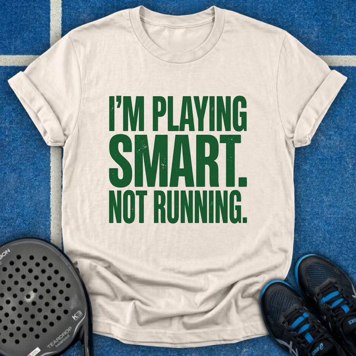 I'm Playing Smart Not Running T-Shirt