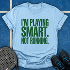 I'm Playing Smart Not Running T-Shirt