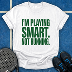 I'm Playing Smart Not Running T-Shirt